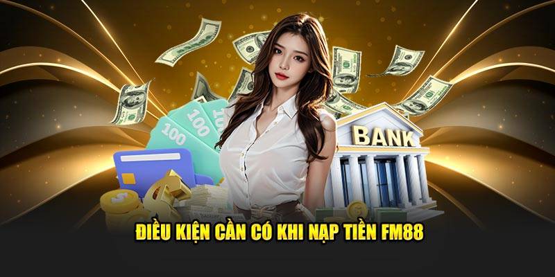 Hướng Dẫn Nạp Tiền FM88 Chỉ Vài Click Cơ Bản 2 Lợi Ích Khi Nạp Tiền Tại FM88